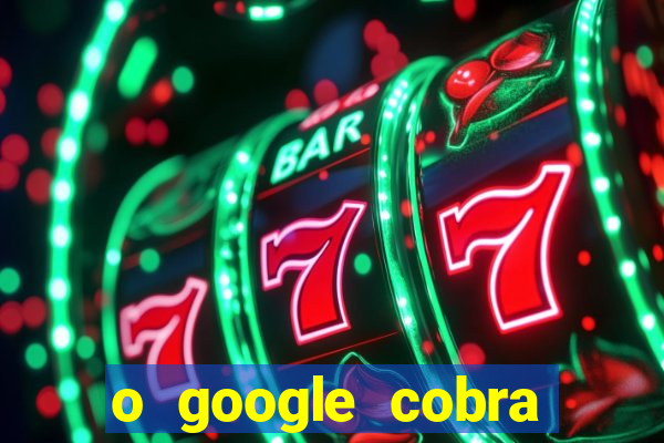 o google cobra taxa de saque de jogos